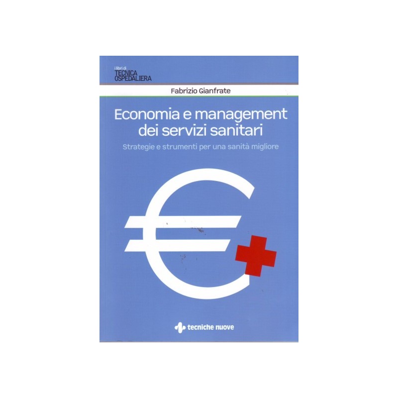 Economia e management dei servizi sanitari - Strategie e strumenti per una sanità migliore